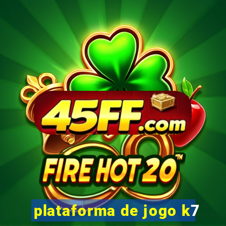 plataforma de jogo k7